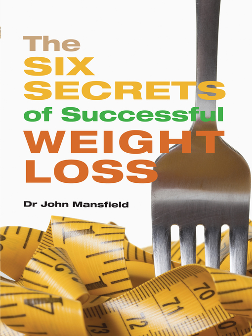 Title details for The Six Secrets of Successful Weight Loss by John Mansfield - Available